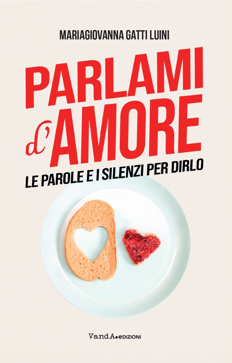 In libreria Parlami d’Amore, le parole e i silenzi per dirlo di Giovanna M. Gatti